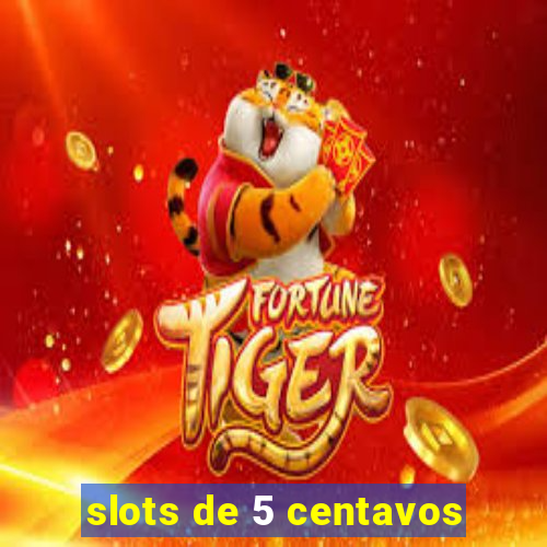 slots de 5 centavos